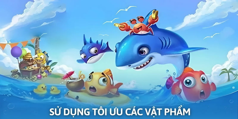 Biết cách sử dụng tối ưu các vật phẩm