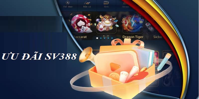 SV388 thiết lập chính sách ưu đãi hấp dẫn nhằm tri ân và kêu gọi khách hàng tham gia