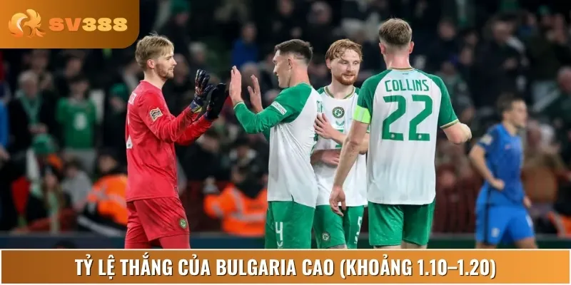 Tỷ lệ thắng của Bulgaria cao, lựa chọn an toàn với kèo châu Âu