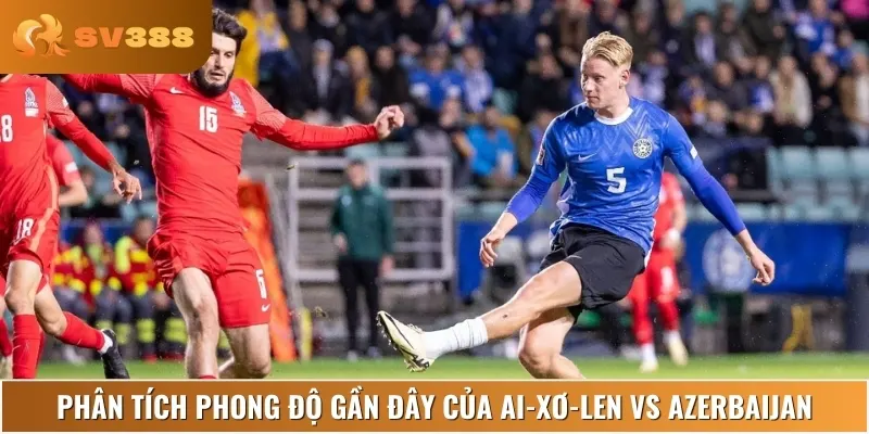Nhận định lịch sử thi đấu, phong độ của Ai-xơ-len vs Azerbaijan