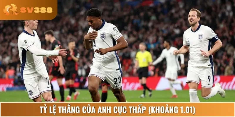 Nhà cái tin tuyệt đối vào chiến thắng, tỷ lệ cược cho Anh cực thấp