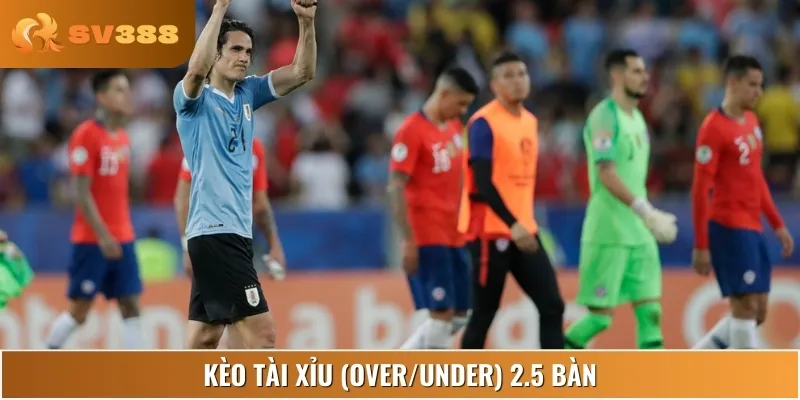 Kèo tài xỉu 2.5 bàn, dự báo thế trận cởi mở nhiều bàn thắng