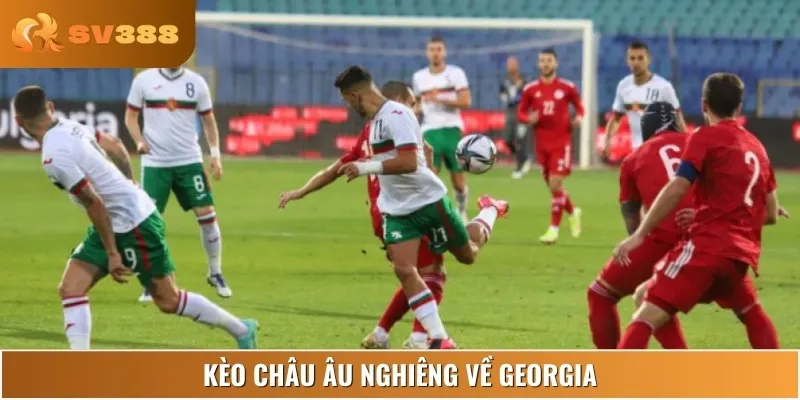 Kèo châu Âu ưu tiên chiến thắng cho Georgia trong cuộc đối đầu này