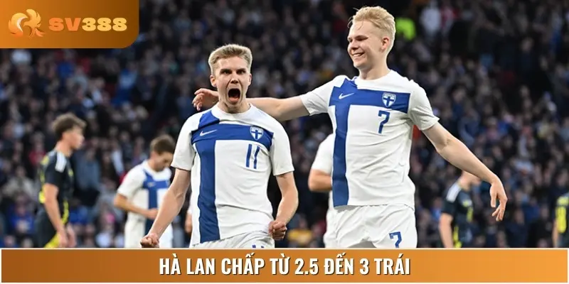 Hà Lan chấp sâu 2.5 đến 3 trái, thể hiện sự vượt trội hoàn toàn
