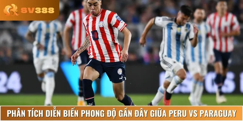 Nhận định phong độ, lịch sử thi đấu của Peru vs Paraguay