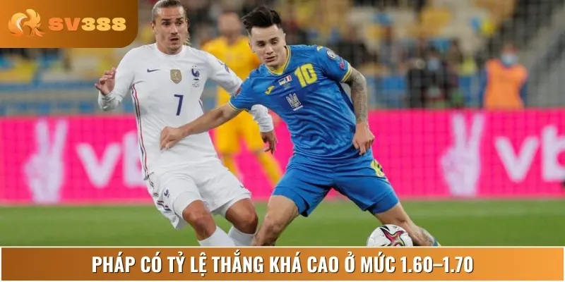 Tỷ lệ châu Âu nghiêng về Pháp với mức ăn dao động 1.60-1.70